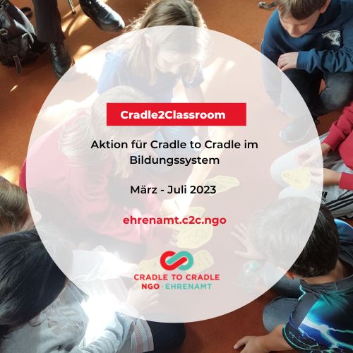 Cradle to Classroom - Aktion für C2C im Bildungssystem. März - Juli 2023