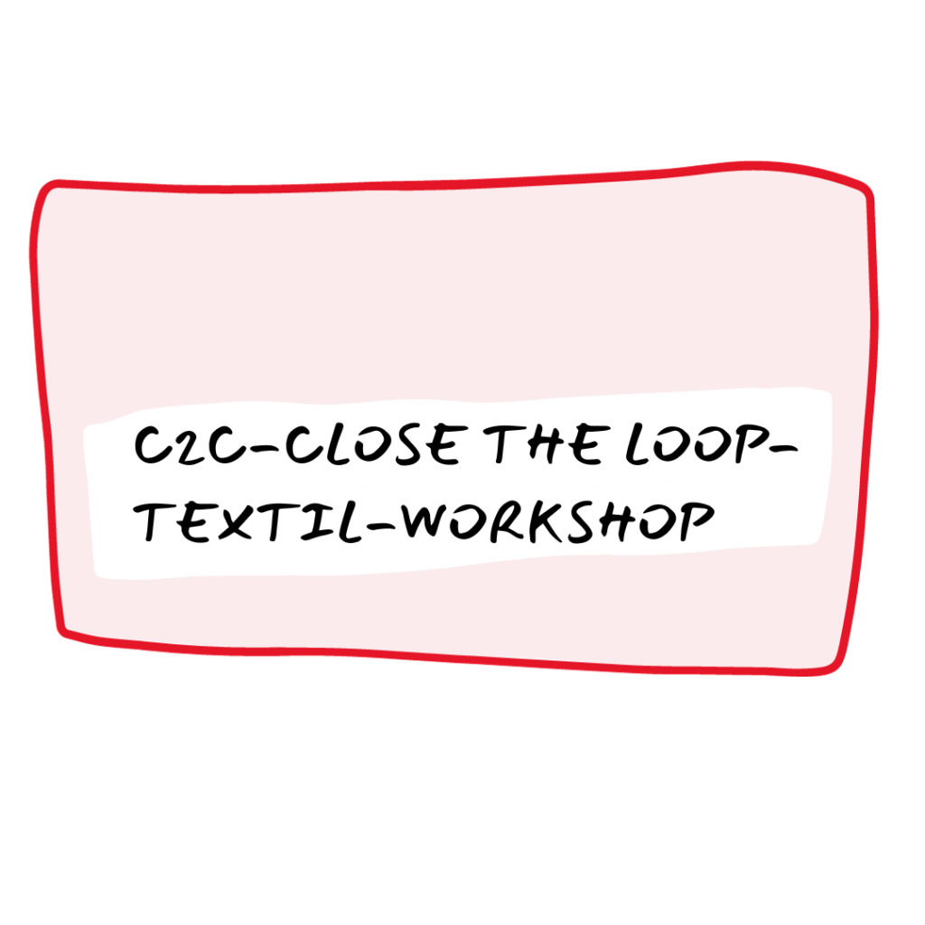 C2C-Close the loop-Textil Workshop